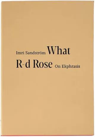 What R-d Rose: On Ekphrasis