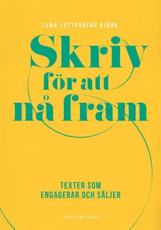 Skriv för att nå fram : texter som engagerar och säljer