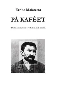 På kaféet : diskussioner om revolution och anarki