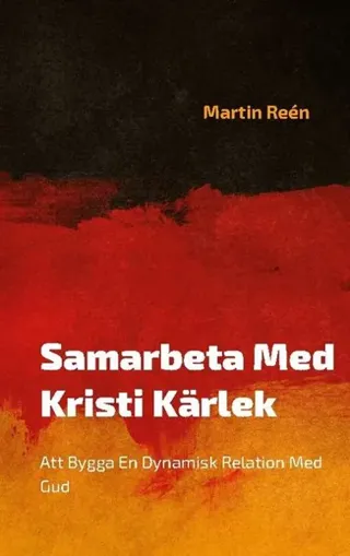 Samarbeta Med Kristi Kärlek: Att Bygga En Dynamisk Relation Med Gud