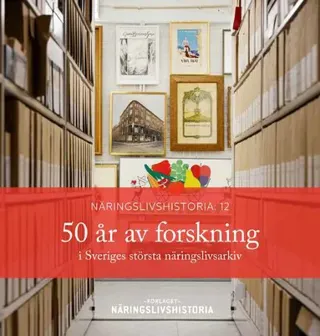50 år av forskning i Sveriges största näringslivsarkiv
