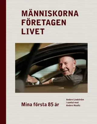 Människorna, företagen, livet : mina första 85 år