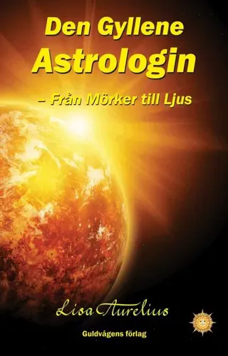Den gyllene astrologin : från mörker till ljus