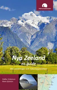 Nya Zeeland, en guide : 454 vandringar och naturupplevelser