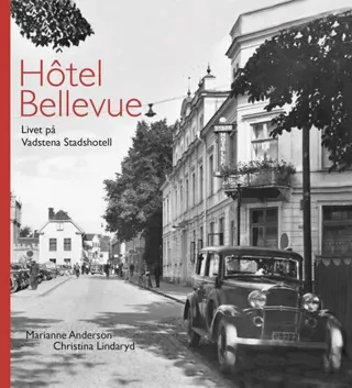 Hôtel Bellevue : livet på Vadstena Stadshotell