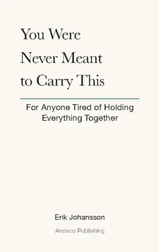 You Were Never Meant to Carry This - For Anyone Tired of Holding Everything Together