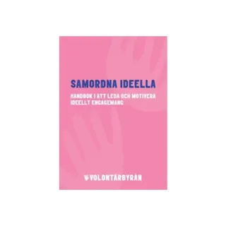 Samordna ideella : Handbok i att leda och motivera ideellt engagemang