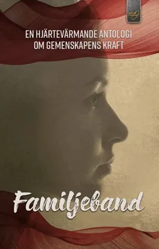 Familjeband: En hjärtevärmande antologi om gemenskapens kraft