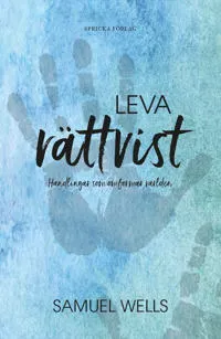 Leva rättvist : handlingar som omformar världen