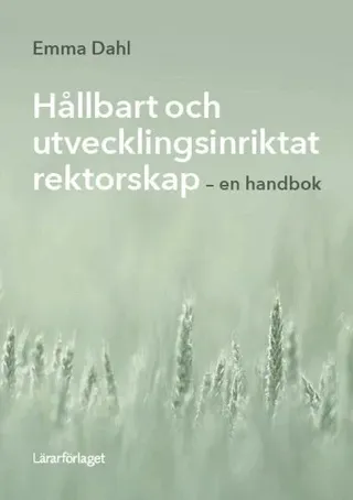 Hållbart och utvecklingsinriktat rektorskap : en handbok