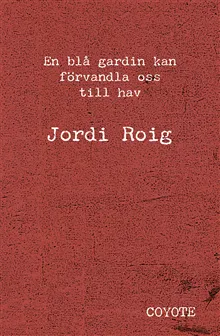 En blå gardin kan förvandla oss till hav