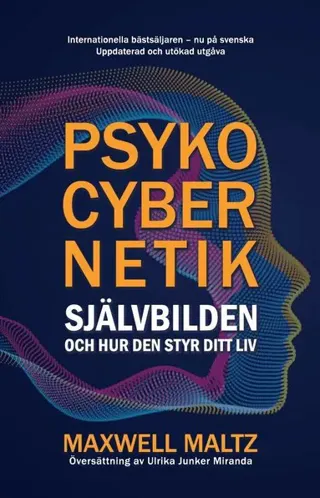 Psykocybernetik : självbilden och hur den styr ditt liv