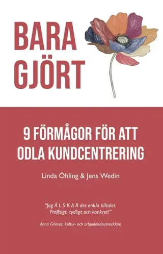 Bara Gjört : 9 förmågor för att odla kundcentrering