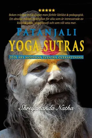 PATANJALI YOGA SUTRAS  : 2026 års moderna svenska översättning!