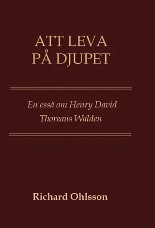 Att leva på djupet : en essä om Walden