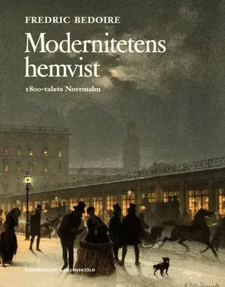 Modernitetens hemvist : 1800-talets Norrmalm