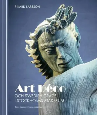 Art Déco och Swedish Grace i Stockholms stadsrum