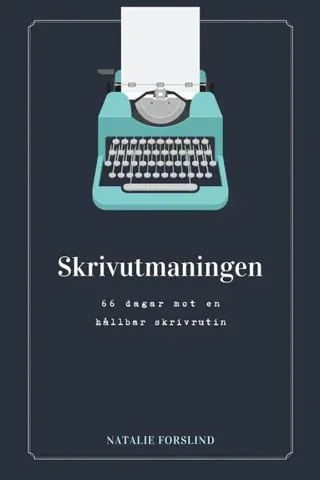 Skrivutmaningen : 66 dagar mot en hållbar skrivrutin