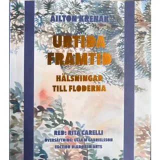 Urtida framtid : hälsningar till floderna