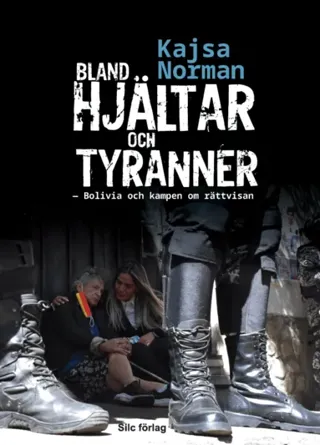 Bland hjältar och tyranner : Bolivia och kampen om rättvisan