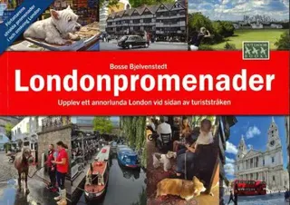 Londonpromenader : upplev ett annorlunda London vid sidan av turiststråken