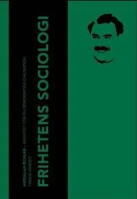 Frihetens sociologi. Manifest för en demokratisk civilisation, band III.