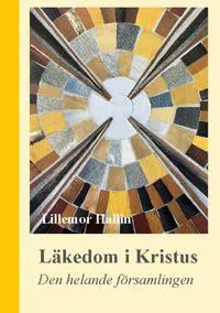 Läkedom i Kristus : Den helande församlingen