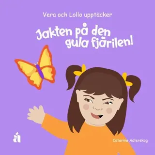 Jakten på den gula fjärilen! : Vera och Lollo upptäcker!