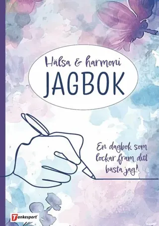 Hälsa & harmoni Jagbok : en dagbok som lockar fram ditt bästa jag