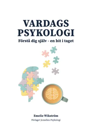 Vardagspsykologi : Förstå dig själv - en bit i taget
