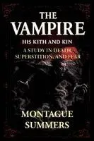 The Vampire-His Kith and Kin: A Study in Death, Superstition and Fear (Serpent Library Classics)