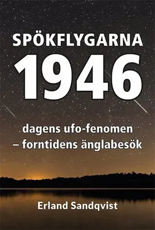 Spökflygarna 1946 : dagens ufo-fenomen - forntidens änglabesök