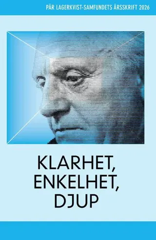 Klarhet, enkelhet, djup. Pär Lagerkvist-samfundets årsskrift 2026