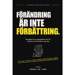 Förändring är inte förbättring : Vi har ännu inte hittat det bästa sättet!