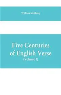 Five Centuries of English Verse (Volume I)