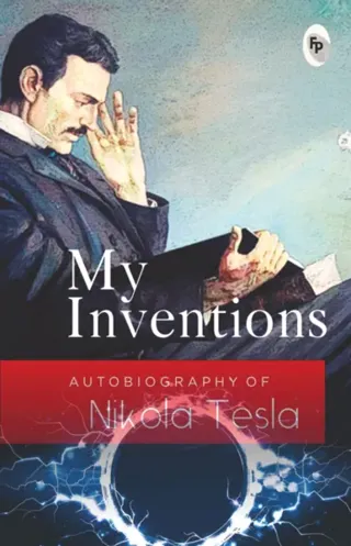 My Inventions, Autobiography of Nikola Tesla