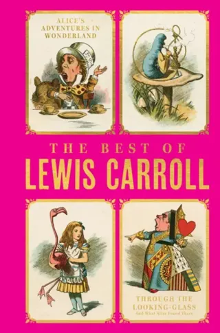 The Best of Lewis Carroll - Alice's Adventures in Wonderland; Through the Looking-Glass; What Alice Found There (Deluxe Hardbound Edition)