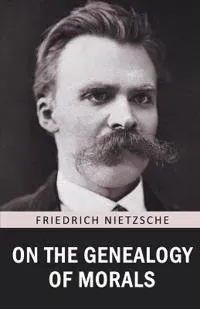 On the Genealogy of Morals