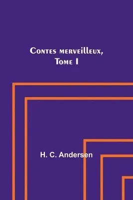 Contes merveilleux, Tome I