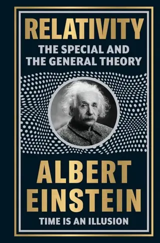 Relativity: The Special And The General Theory by Albert Einstein [Deluxe Hardbound Classic] - Theories of Relativity / Space And Time Timeless Theories