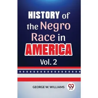 History Of The Negro Race In America Vol. 2
