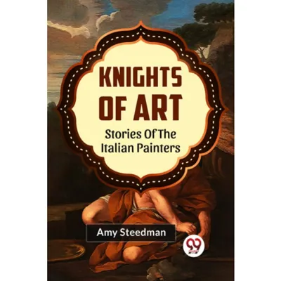 Knights of Art Stories of the Italian Painters