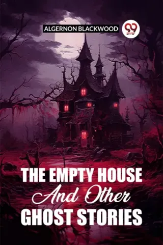 The Empty House And Other Ghost Stories