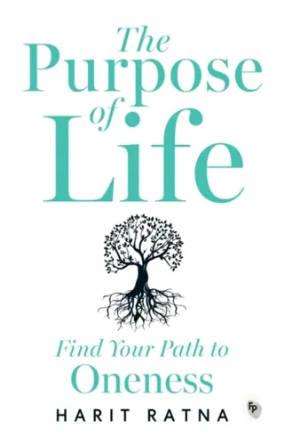 Purpose of Life: Find Your Path to Oneness, The