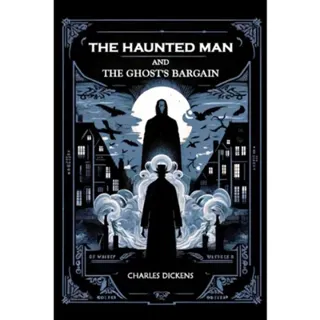 The Haunted Man and the Ghost's Bargain (Edition2024)