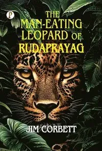 THE MAN-EATING LEOPARD OF RUDRAPRAYAG (Edition1st)