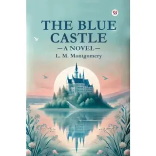The Blue Castle a Novel