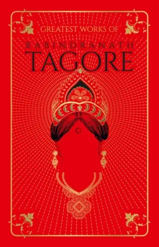 Greatest Works of Rabindranath Tagore