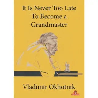 It Is Never Too Late To Become a Grandmaster