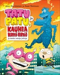 Tatu ja Patu, kauhea Hirviö-hirviö ja muita outoja juttuja